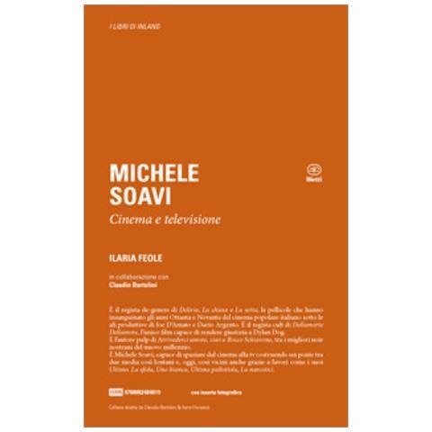 Ilaria Feole - Michele Soavi. Cinema E Televisione - Disponibile dal 23/05/2018 - Foto 2