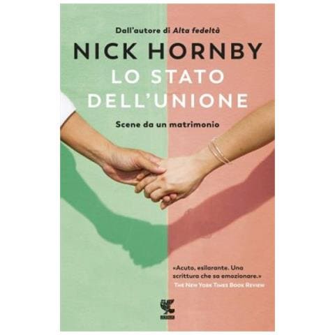 Nick Hornby - Lo Stato Dell'unione. Scene Da Un Matrimonio - Foto 1