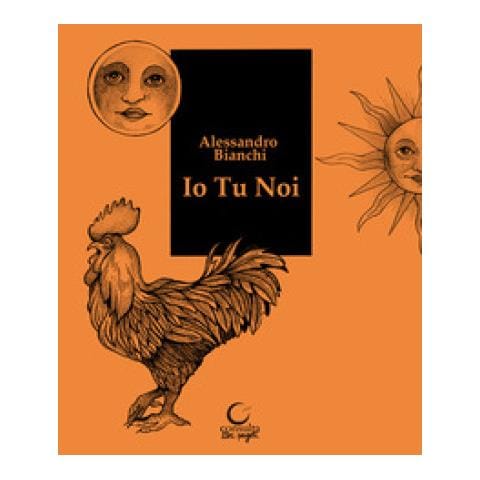 Alessandro Bianchi - Io Tu Noi. Ediz. Illustrata - Foto 1