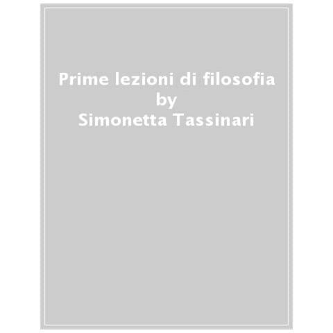 Simonetta Tassinari - Prime Lezioni Di Filosofia - Foto 1