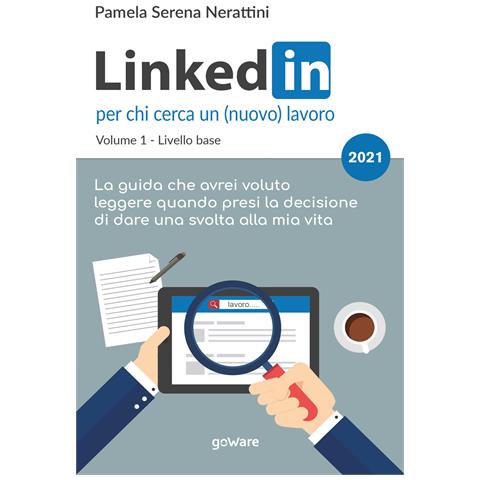 Pamela Serena Nerattini - LinkedIn per chi cerca un (nuovo) lavoro. Vol. 1: Livello base - Foto 1
