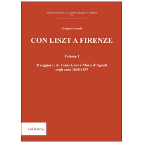 Gregorio Nardi - Con Liszt a Firenze. Il soggiorno di Franz Liszt e Marie d'Agoult negli anni 1838-1839. Vol. 1 - Foto 3