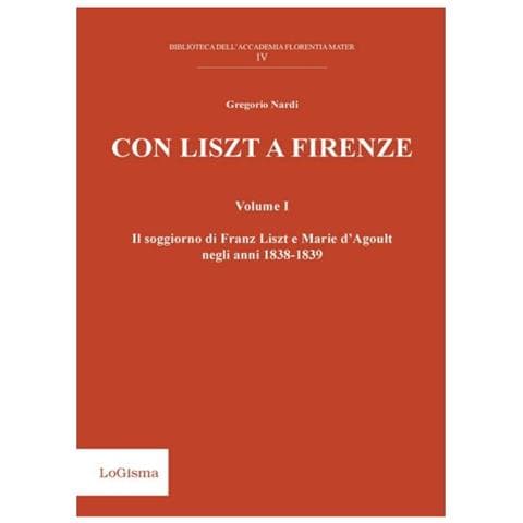 Gregorio Nardi - Con Liszt a Firenze. Il soggiorno di Franz Liszt e Marie d'Agoult negli anni 1838-1839. Vol. 1 - Foto 2