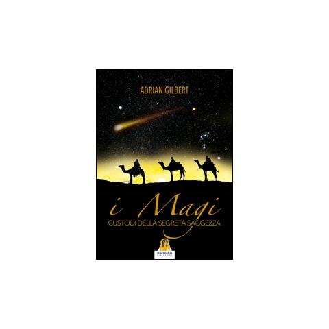 Adrian G. Gilbert - I magi. Custodi della segreta saggezza - Foto 1