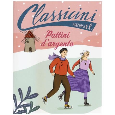 Silvia Roncaglia - Pattini d'argento. Classicini. Ediz. illustrata - Foto 1