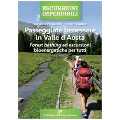 Annalisa Porporato - Passeggiate benessere in Valle d'Aosta. Forest bathing ed escursioni bioenergetiche per tutti - Foto 1