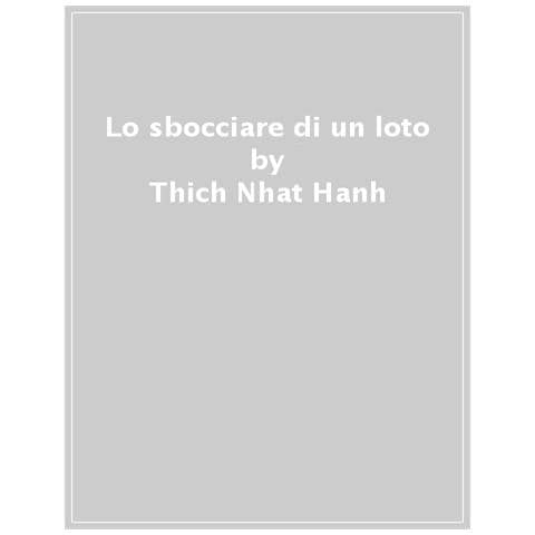 Thich Nhat Hanh - Lo Sbocciare Di Un Loto. Meditazioni Guidate Per La Consapevolezza, La Guarigione E La Trasformazione - Foto 1