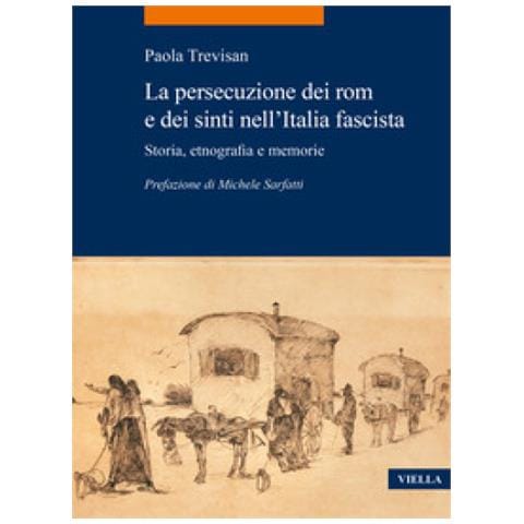 Paola Trevisan - La Persecuzione Dei Rom E Dei Sinti Nell'italia Fascista. Storia, Etnografia E Memorie - Foto 1