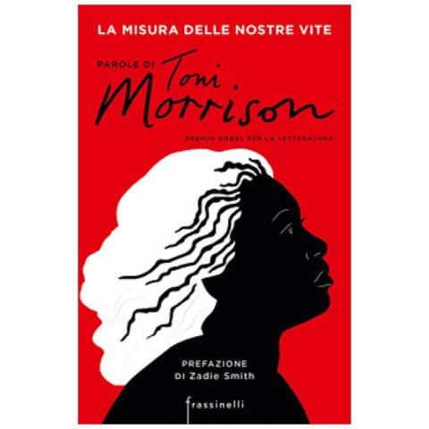 Toni Morrison - La Misura Delle Nostre Vite. Parole Di Toni Morrison - Foto 1