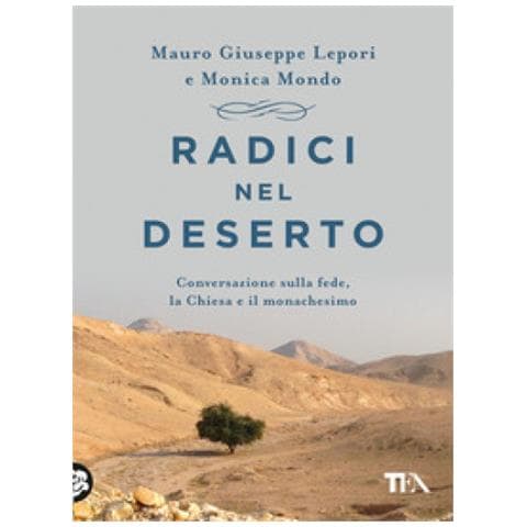 Mauro Giuseppe Lepori - Radici nel deserto. Conversazione sulla fede, la Chiesa e il monachesimo - Foto 1