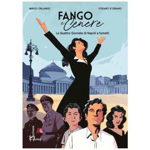 Marco Orlando - Fango E Cenere. Le Quattro Giornate Di Napoli A Fumetti - Foto 1
