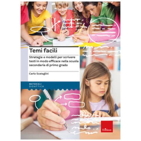 Carlo Scataglini - Temi Facili. Strategie E Modelli Per Scrivere Testi In Modo Efficace Nella Scuola Secondaria Di Primo Grado - Foto 1
