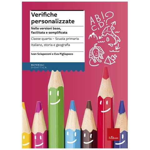 Ivan Sciapeconi - Verifiche personalizzate. Nelle versioni base, facilitata e semplificata. Italiano, storia, geografia. Classe 4ª della scuola primaria - Foto 1