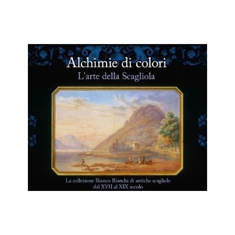 S. Botticelli - Alchimie di colori. L'arte della Scagliola. La collezione Bianco Bianchi di antiche scagliole dal XVII al XIX secolo. Catalogo della mostra. Ediz. illustrata - Foto 2
