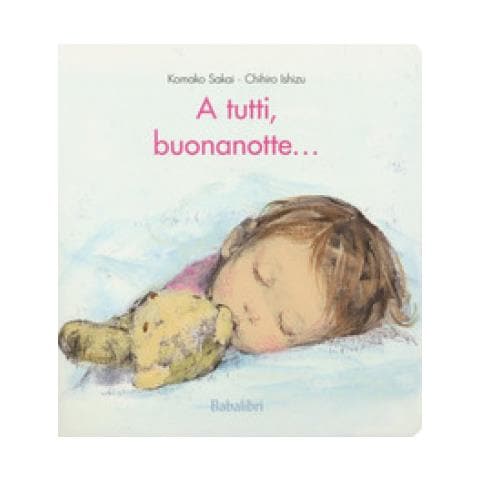 Chihiro Ishizu - A Tutti, Buonanotte. . . . Ediz. A Colori - Foto 1