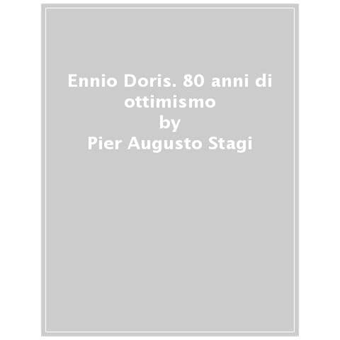 Pier Augusto Stagi - Ennio Doris. 80 Anni Di Ottimismo. L'uomo Che Non Smette Di Sognare - Foto 1