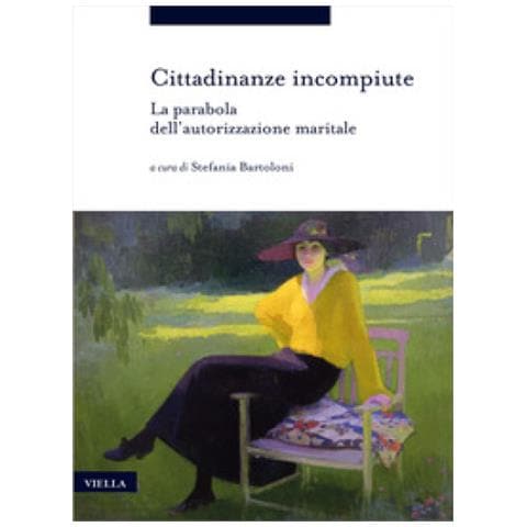 Stefania Bartoloni - Cittadinanze incompiute. La parabola dell’autorizzazione maritale - Foto 1