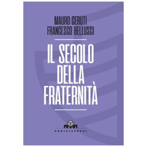 Mauro Ceruti - Il secolo della fraternità. Una scommessa per la Cosmopolis - Foto 1