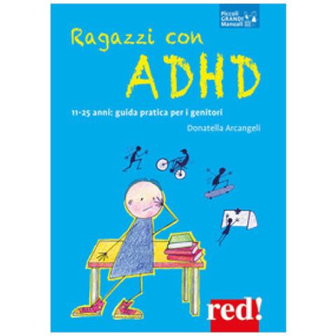 Donatella Arcangeli - Ragazzi Con Adhd. 11-25 Anni: Guida Pratica Per I Genitori - Foto 1