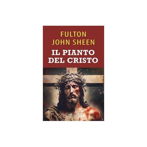 Fulton John Sheen - Il pianto del Cristo - Foto 1