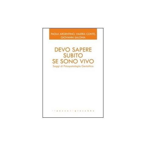 Paola Argentino - Devo sapere subito se sono vivo. Saggi di psicopatologia gestaltica - Foto 1