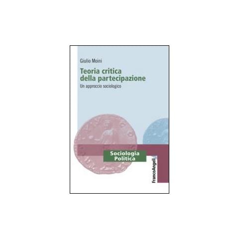 Giulio Moini - Teoria critica della partecipazione. Un approccio sociologico - Foto 1