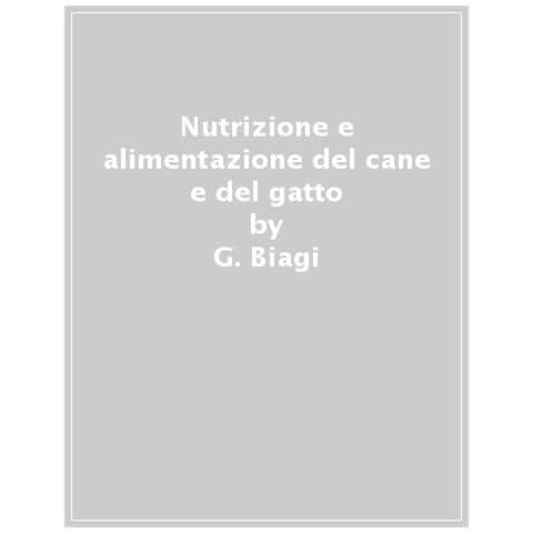 G. Biagi - Nutrizione E Alimentazione Del Cane E Del Gatto - Foto 1