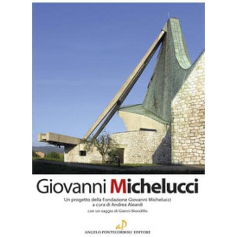 Andrea Aleardi - Giovanni Michelucci. Un progetto della Fondazione Giovanni Michelucci. Ediz. illustrata - Foto 1