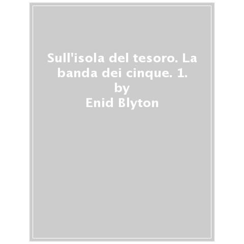 Sull'isola Del Tesoro. La Banda Dei Cinque. Vol. 1 - Foto 1