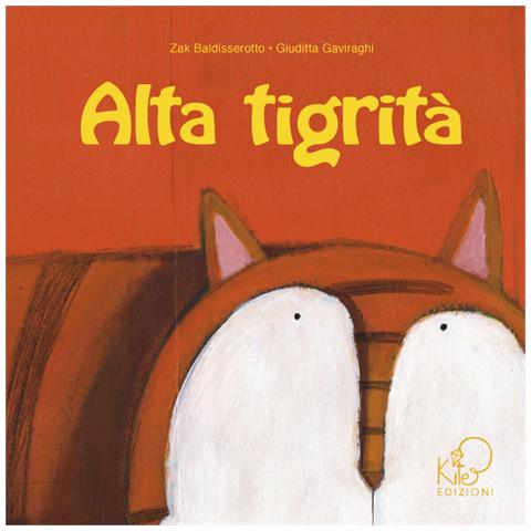 Zak Baldisserotto - Alta tigrità. Ediz. illustrata - Foto 2