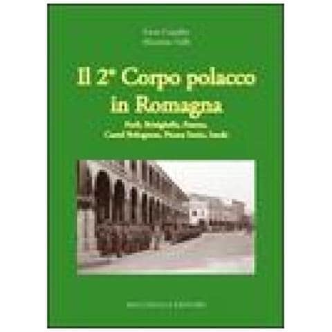 Enzo Casadio - Il secondo corpo polacco in Romagna. Forlì, Brisighella, Faenza, Castelbolognese, fiume Senio, Imola - Foto 2