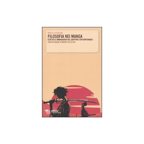 Marcello Ghilardi - Filosofia nei manga. Estetica e immaginario nel Giappone contemporaneo. Con un saggio di Marco Pellitteri - Foto 1