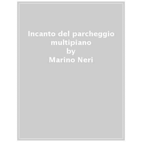 Marino Neri - L'incanto Del Parcheggio Multipiano - Foto 1