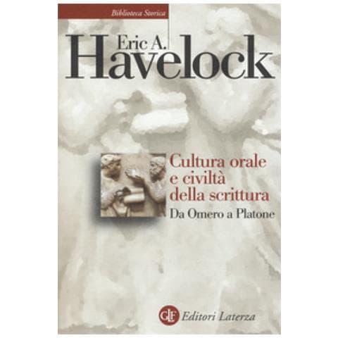 Eric A. Havelock - Cultura Orale E Civiltà Della Scrittura. Da Omero A Platone - Foto 1
