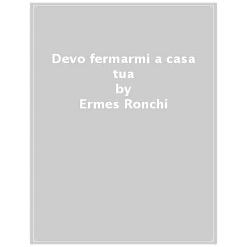 Ermes Ronchi - Devo Fermarmi A Casa Tua. Storie Di Strade E Di Case - Foto 1