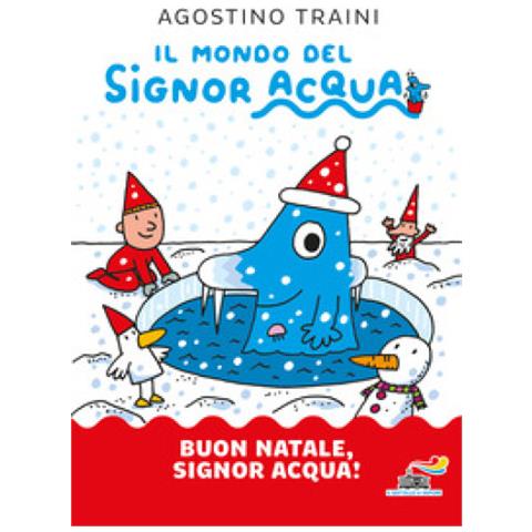 Agostino Traini - Buon Natale, Signor Acqua! Ediz. A Colori - Foto 1