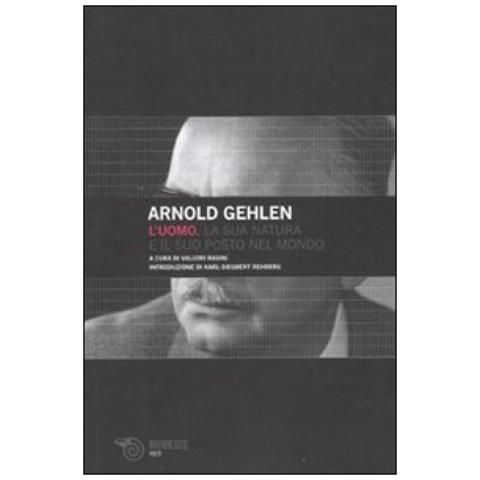 Arnold Gehlen - L'uomo. La sua natura e il suo posto nel mondo - Foto 2
