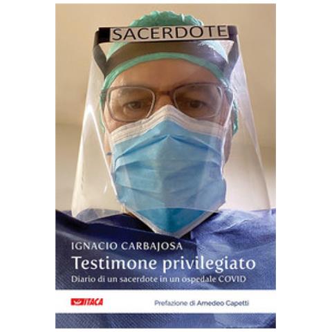 Ignacio Carbajosa - Testimone Privilegiato. Diario Di Un Sacerdote In Un Ospedale Covid - Foto 1