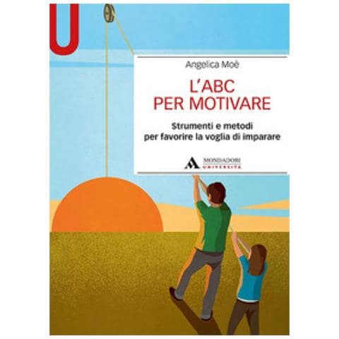 Angelica Moè - L'abc Per Motivare. Strumenti E Metodi Per Favorire La Voglia Di Imparare - Foto 1