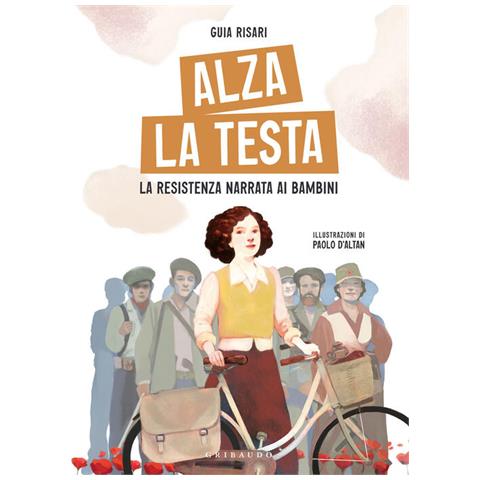 Guia Risari - Alza La Testa. La Resistenza Narrata Ai Bambini - Foto 2