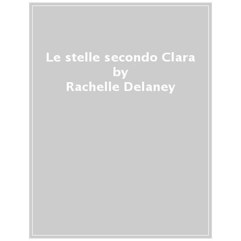 Rachelle Delaney - Le Stelle Secondo Clara - Foto 1