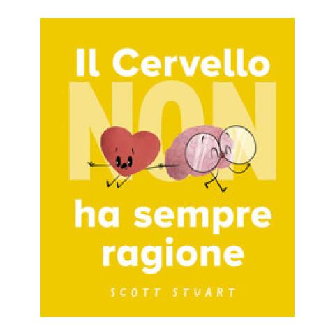 Scott Stuart - Il cervello non ha sempre ragione. Ediz. a colori - Foto 1