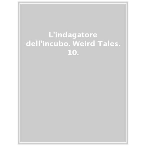 L'indagatore Dell'incubo. Weird Tales. Vol. 10 - Foto 1