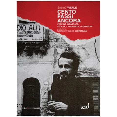 Salvo Vitale - Cento Passi Ancora. Peppino Impastato, Felicia, L'inchiesta, I Compagni - Foto 1
