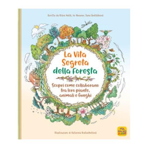 Klara Holik - La vita segreta della foresta. Scopri come collaborano tra loro piante, animali e funghi. Ediz. illustrata - Foto 1