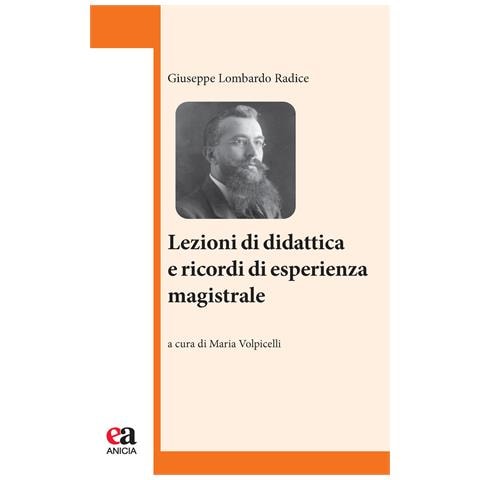Giuseppe Lombardo Radice - Lezioni di didattica e ricordi di esperienza magistrale - Foto 1