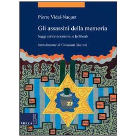 Pierre Vidal-Naquet - Gli assassini della memoria. Saggi sul revisionismo e la Shoah - Foto 3