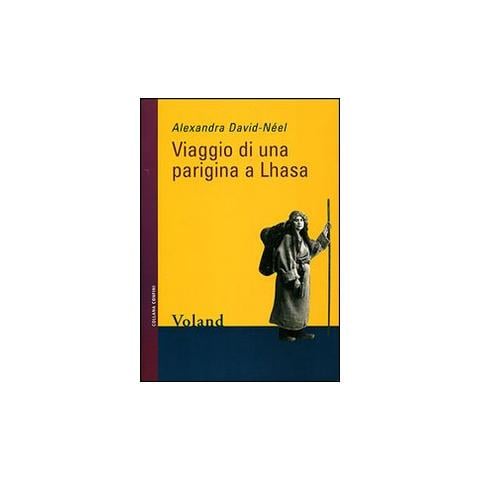 Alexandra David-Néel - Viaggio di una parigina a Lhasa - Foto 1