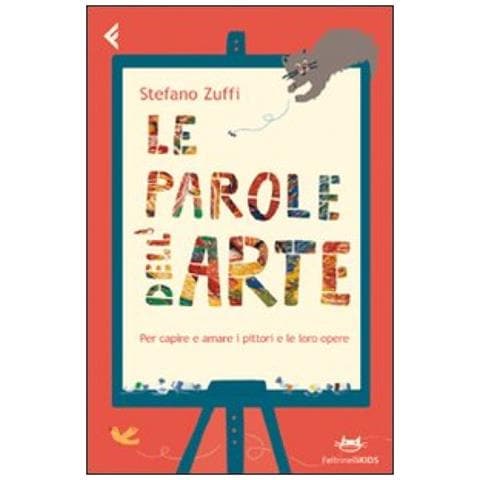 Stefano Zuffi - Le parole dell'arte. Per capire e amare i pittori e le loro opere - Foto 4