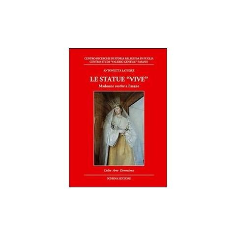 Antonietta Latorre - Le statue vive. Madonne vestite a Fasano - Foto 1